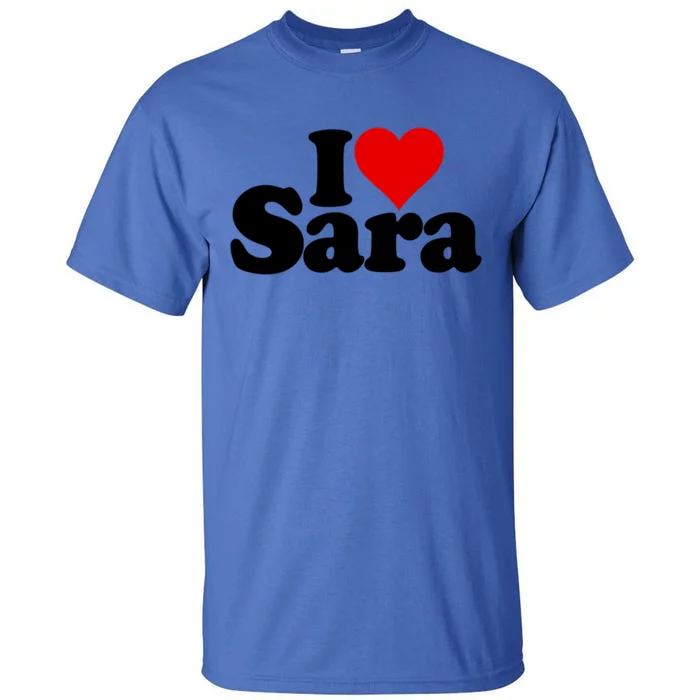 I Love Heart Sara Name On A Gift Tall T-Shirt