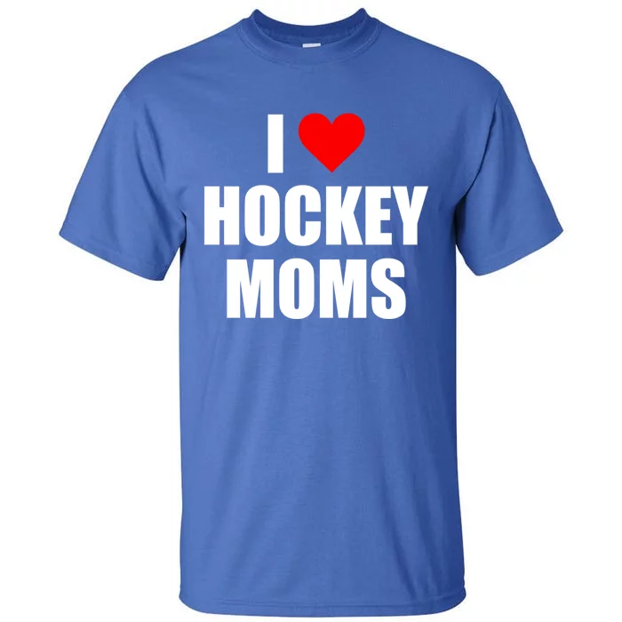 I Love Hockey Moms Gift Tall T-Shirt