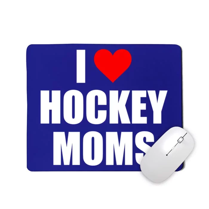 I Love Hockey Moms Gift Mousepad