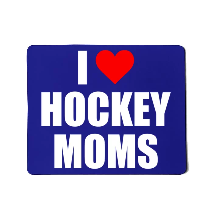 I Love Hockey Moms Gift Mousepad