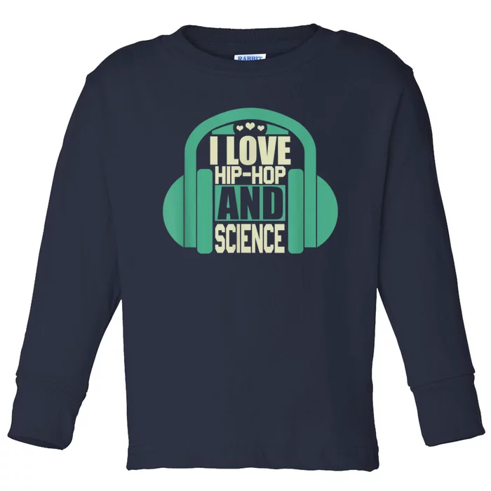 I Love Hip Hop And Science Toddler Long Sleeve Shirt