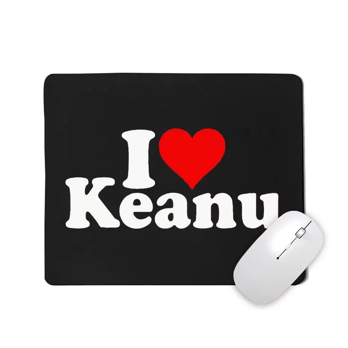 I Love Heart Keanu Mousepad