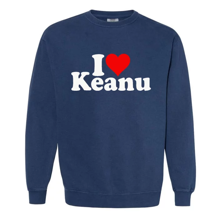 I Love Heart Keanu Garment-Dyed Sweatshirt