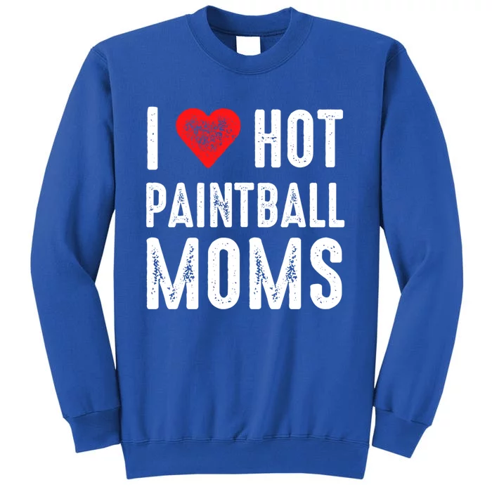 I Love Hot Paintball Moms Gift Tall Sweatshirt