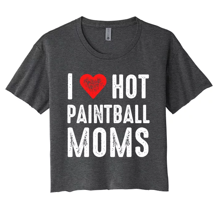 I Love Hot Paintball Moms Gift Women's Crop Top Tee