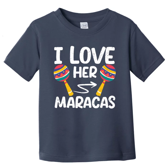 I Love Her Maracas Cinco De Mayo Matching Couple Mexican Toddler T-Shirt