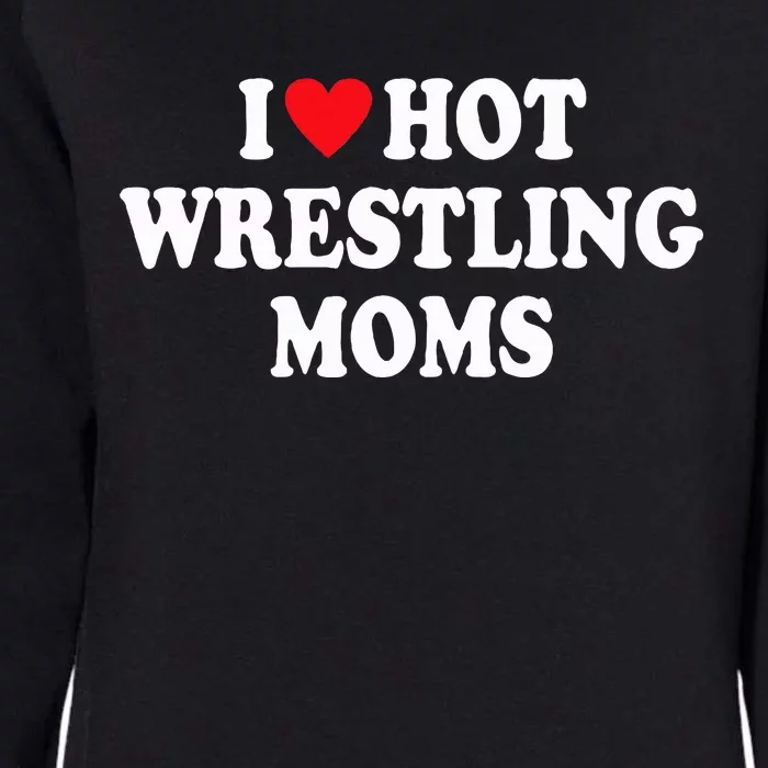 I Love Hot Wrestling Moms Groovy I Heart Hot Wrestling Moms Womens California Wash Sweatshirt