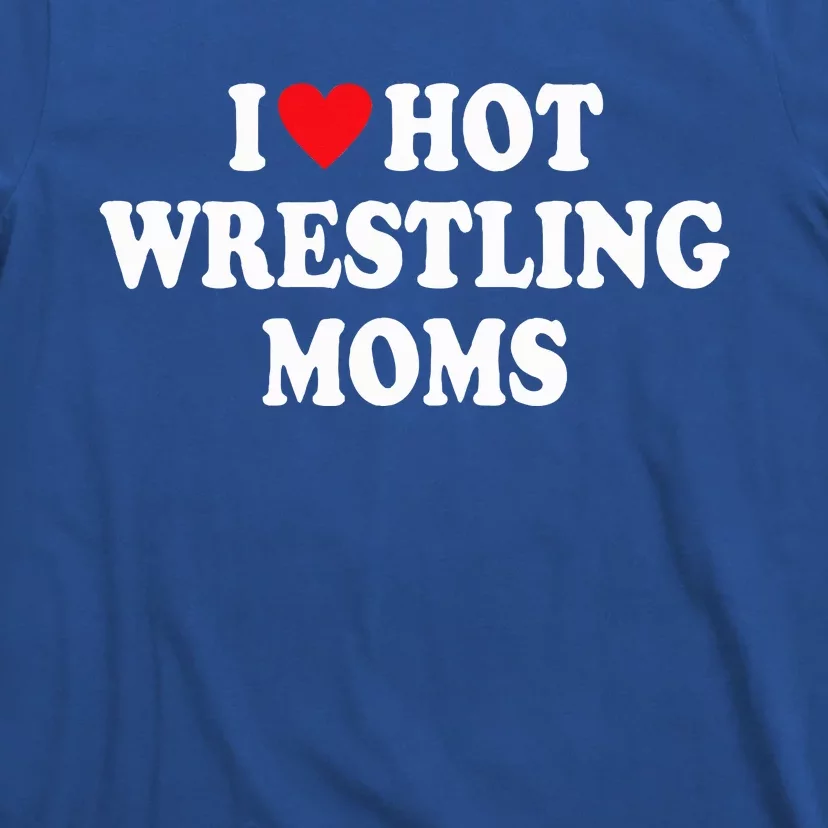 I Love Hot Wrestling Moms Groovy I Heart Hot Wrestling Moms T-Shirt