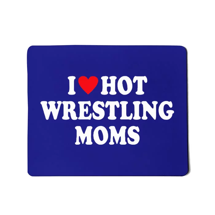 I Love Hot Wrestling Moms Groovy I Heart Hot Wrestling Moms Mousepad