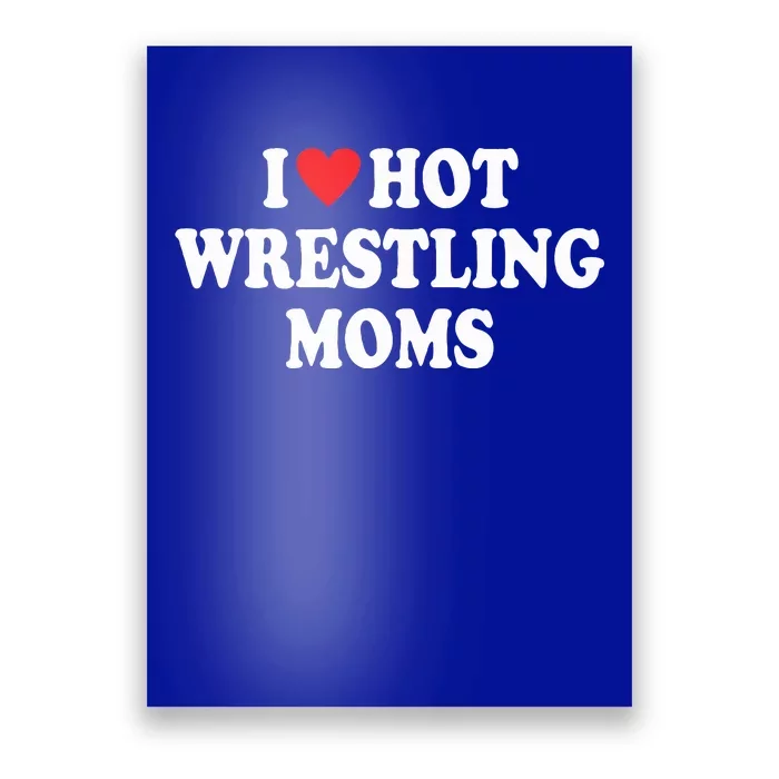 I Love Hot Wrestling Moms Groovy I Heart Hot Wrestling Moms Poster