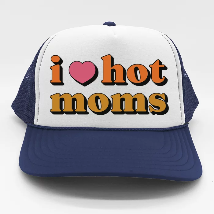 I Love Hot Moms Retro Trucker Hat