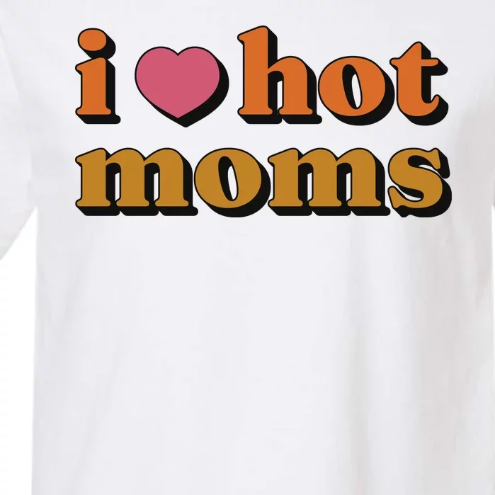 I Love Hot Moms Retro Garment-Dyed Heavyweight T-Shirt