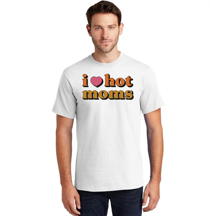 I Love Hot Moms Retro Tall T-Shirt