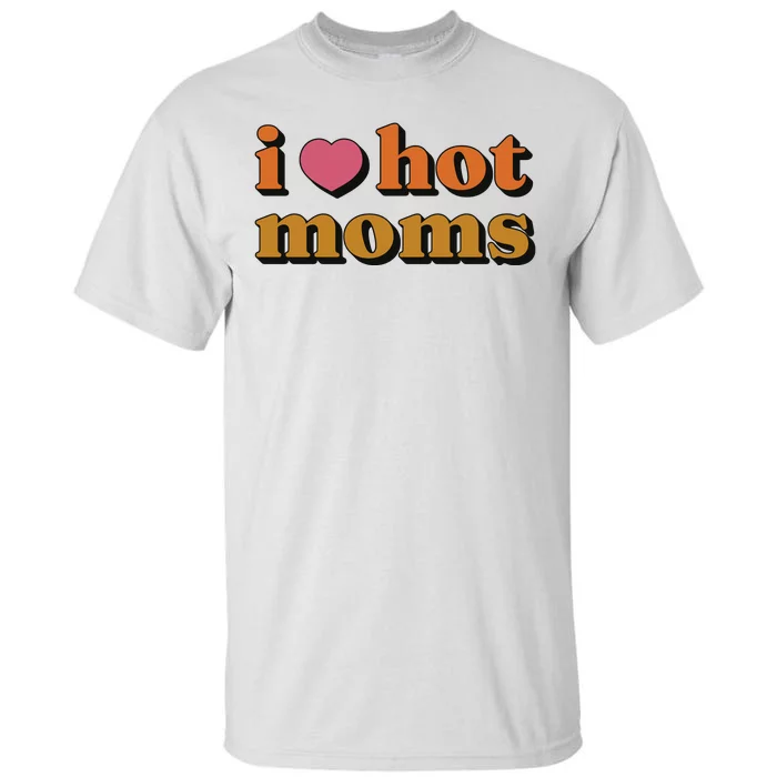 I Love Hot Moms Retro Tall T-Shirt