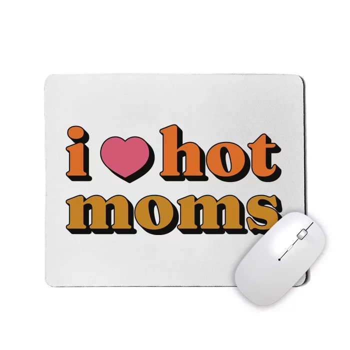 I Love Hot Moms Retro Mousepad