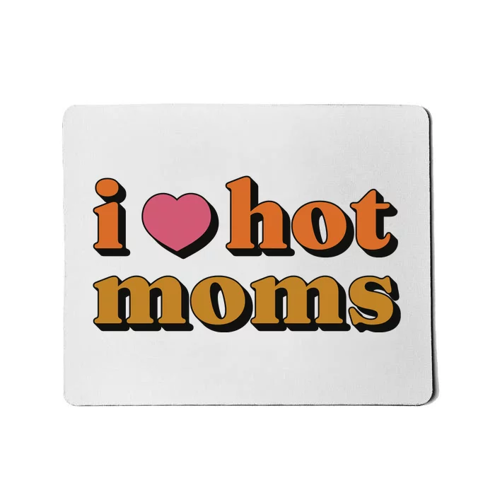 I Love Hot Moms Retro Mousepad