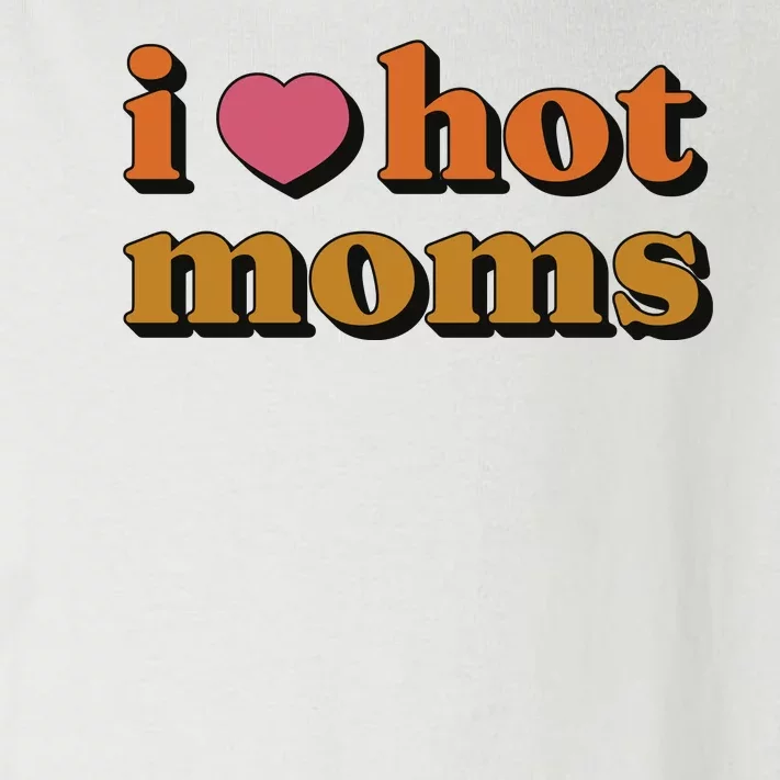 I Love Hot Moms Retro Toddler Long Sleeve Shirt