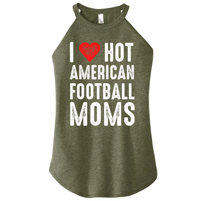 I Love Hot American Football Moms Gift Women’s Perfect Tri Rocker Tank