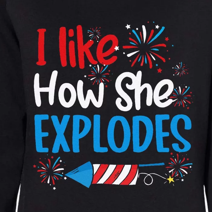 I Like How She Explodes Fireworks Funny Couple 4th Of July Womens California Wash Sweatshirt