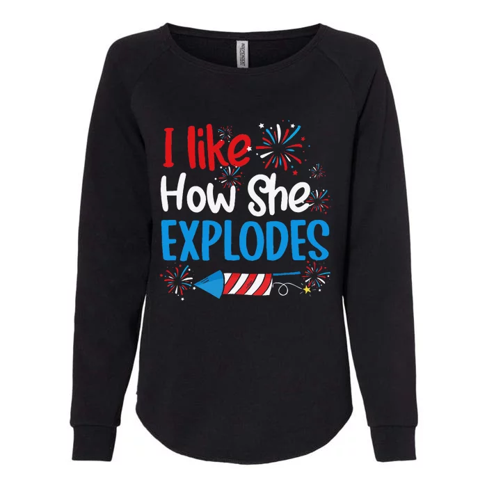 I Like How She Explodes Fireworks Funny Couple 4th Of July Womens California Wash Sweatshirt