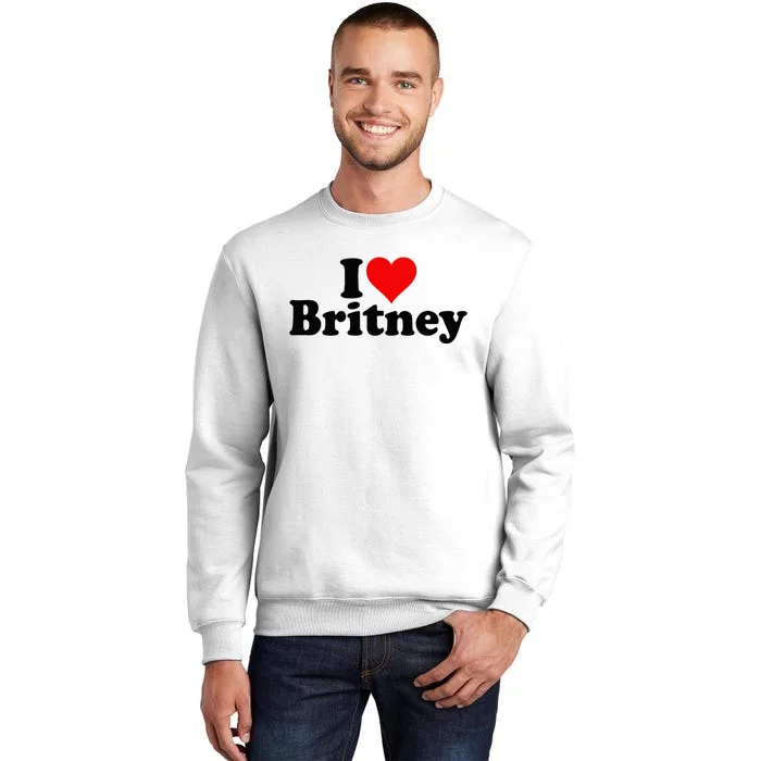 I Love Heart B.R.I.T.N.E.Y Sweatshirt