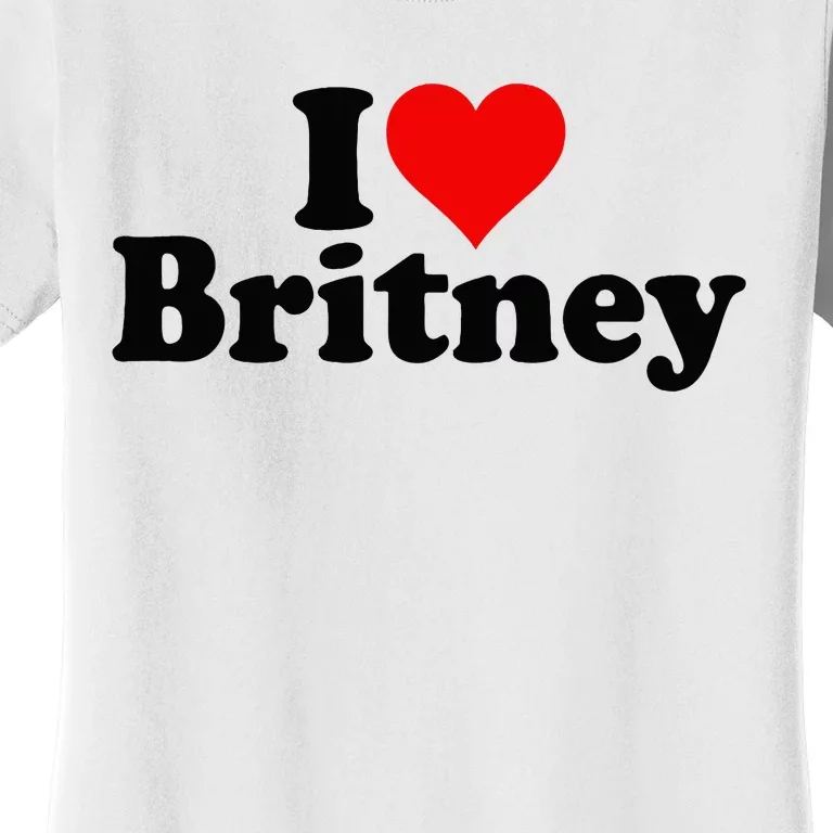 I Love Heart B.R.I.T.N.E.Y Women's T-Shirt