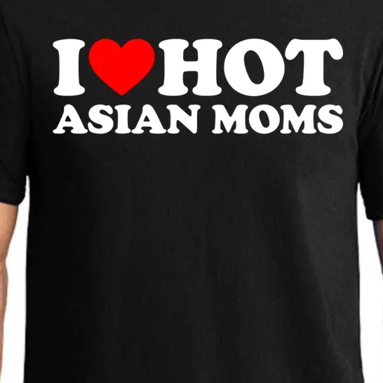 I Love Hot Asian Moms Cute Gift Heart Hot Moms I Love Hot Moms Funny Gift Pajama Set