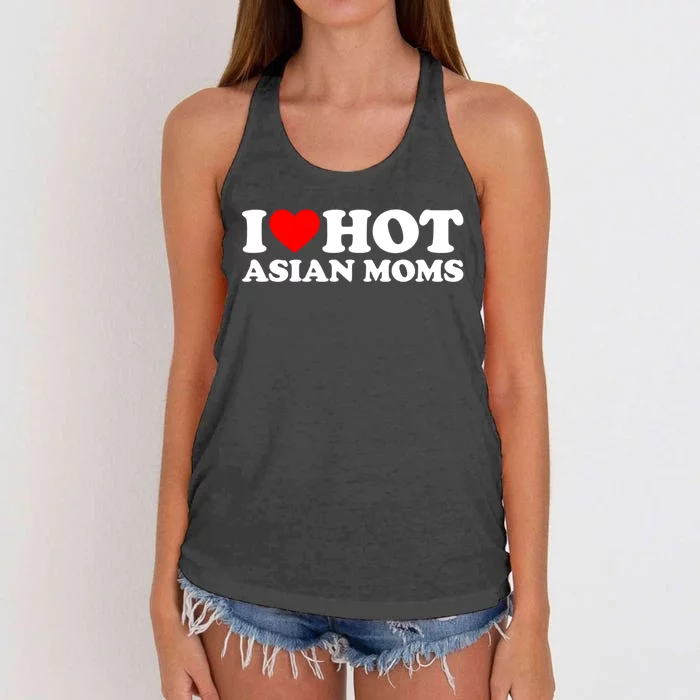 I Love Hot Asian Moms Cute Gift Heart Hot Moms I Love Hot Moms Funny Gift Women's Knotted Racerback Tank