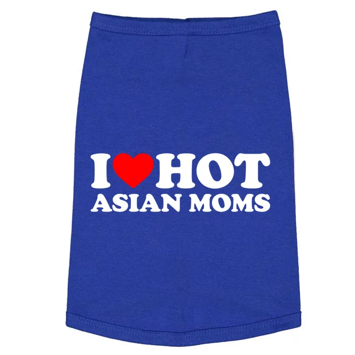 I Love Hot Asian Moms Cute Gift Heart Hot Moms I Love Hot Moms Funny Gift Doggie Tank