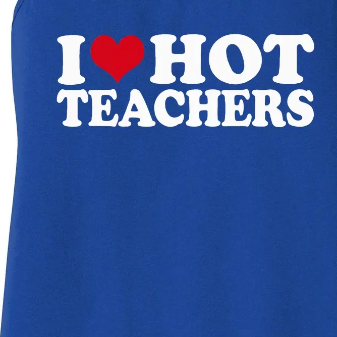 I Love Hot Teachers Women's Racerback Tank