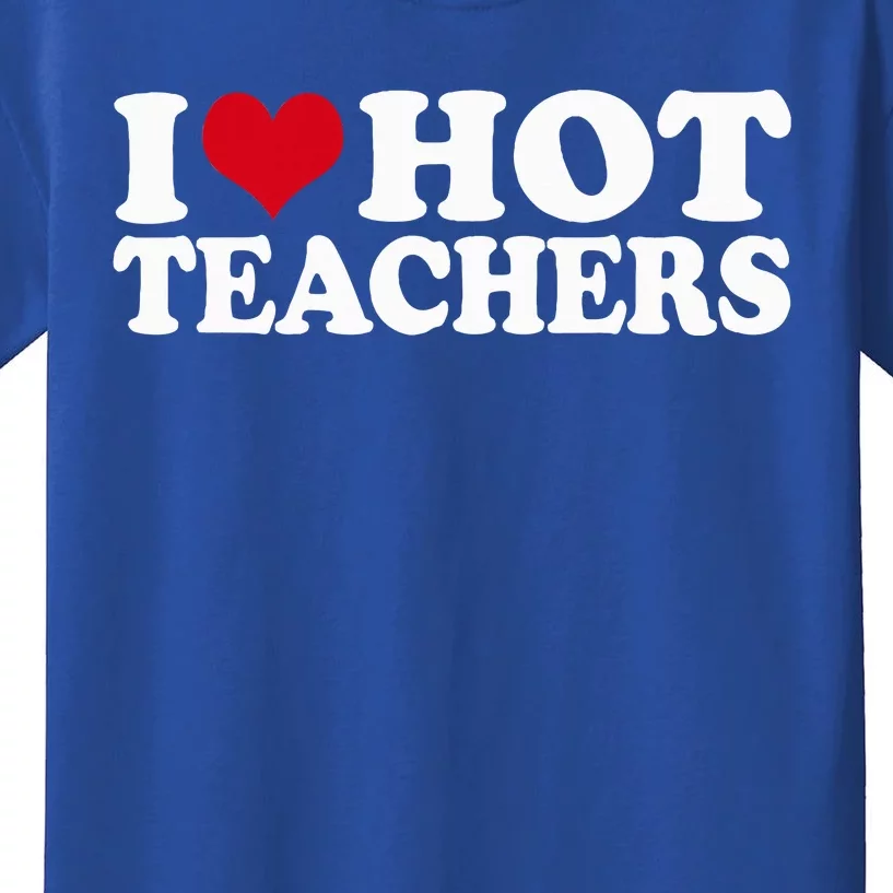 I Love Hot Teachers Kids T-Shirt