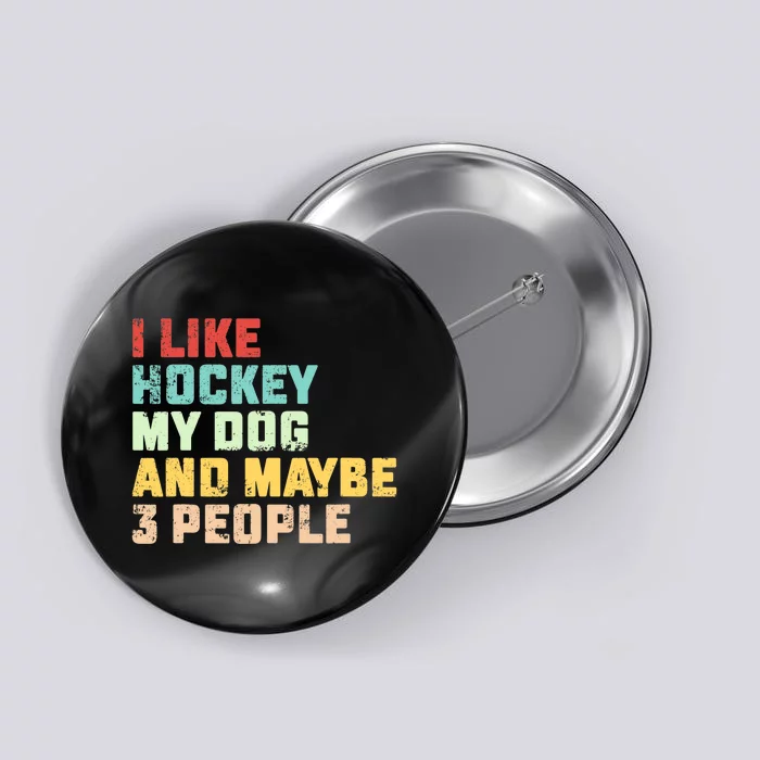 I Like Hockey My Dog & Maybe 3 People Hockey Coach Vintage Button