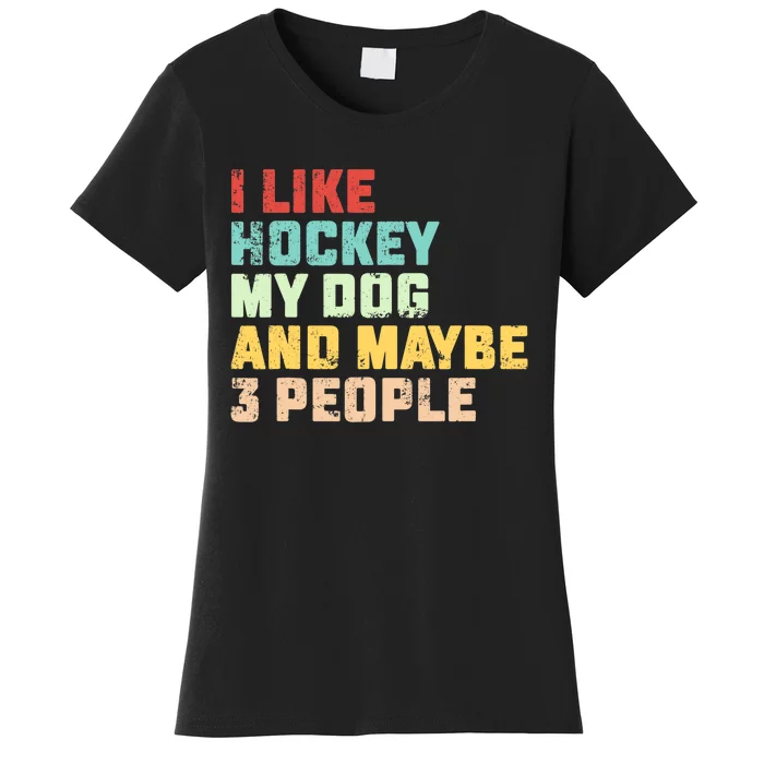 I Like Hockey My Dog & Maybe 3 People Hockey Coach Vintage Women's T-Shirt