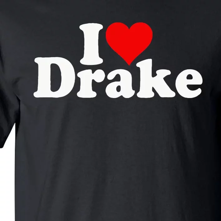 I Love Heart D.R.A.K.E Tall T-Shirt