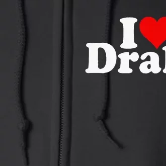 I Love Heart D.R.A.K.E Full Zip Hoodie