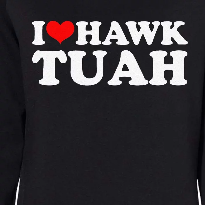 I Love Hawk Tuah Womens California Wash Sweatshirt