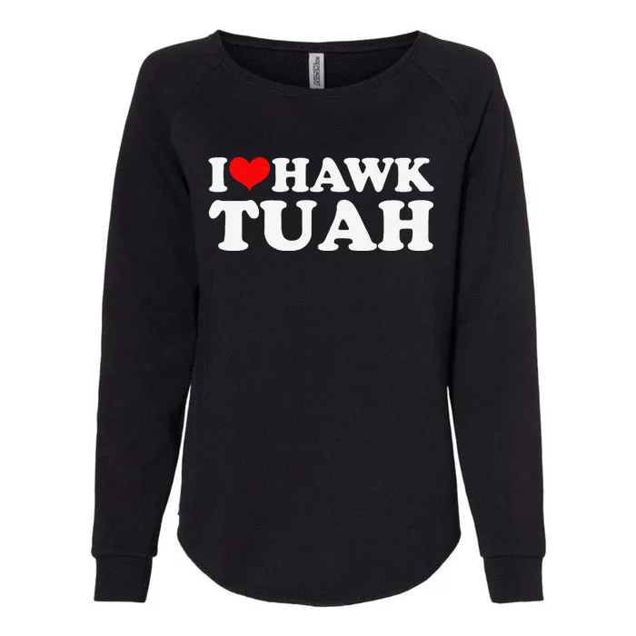 I Love Hawk Tuah Womens California Wash Sweatshirt