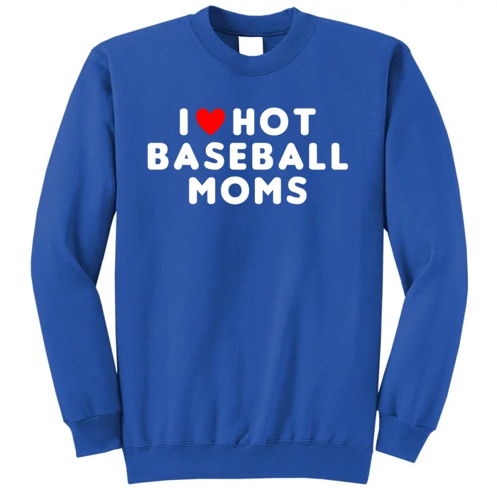 I Love Hot Baseball Moms Funny Red Heart Gift Tall Sweatshirt