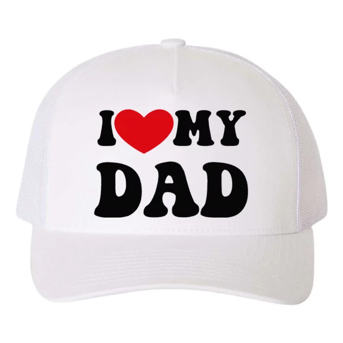 i love heart my dad funny quote father's day Yupoong Adult 5-Panel Trucker Hat