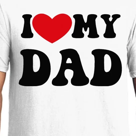 i love heart my dad funny quote father's day Pajama Set