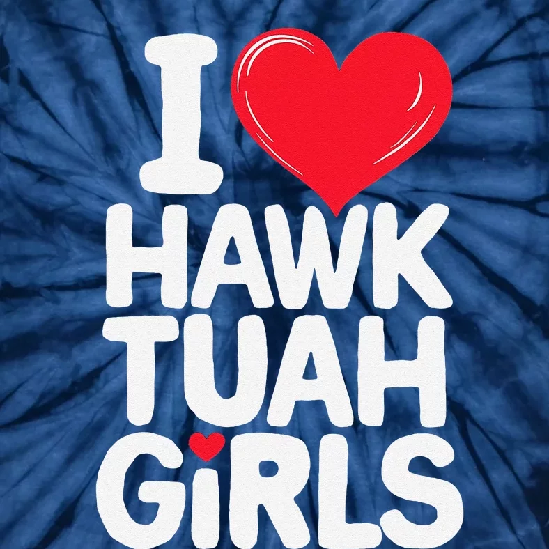 I Love Heart Hawk Tuah Funny Tie-Dye T-Shirt