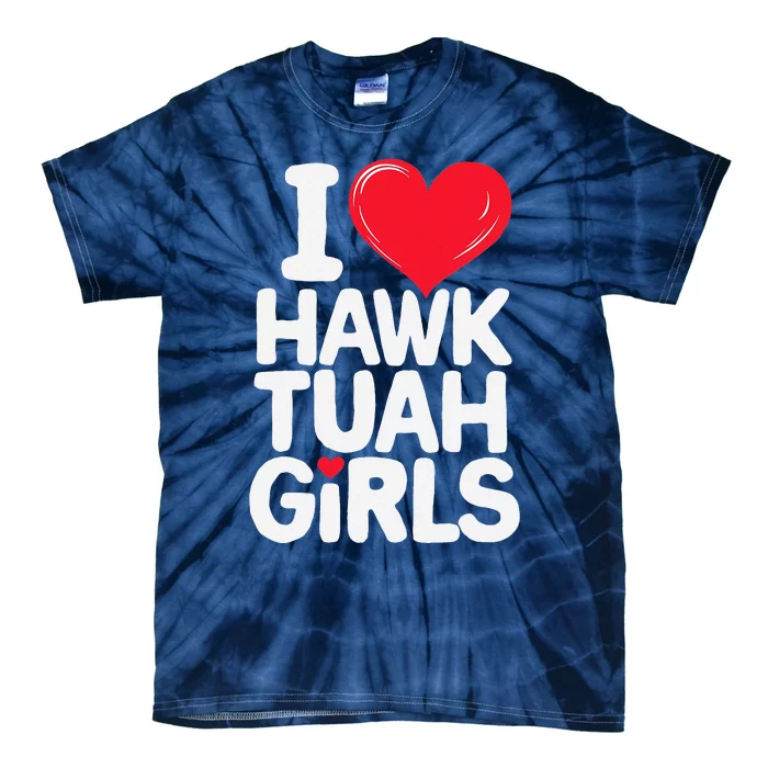 I Love Heart Hawk Tuah Funny Tie-Dye T-Shirt