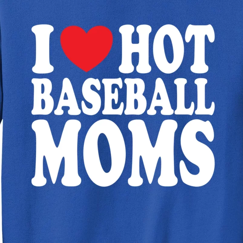 I Love Hot Baseball Moms Funny Gift Sweatshirt