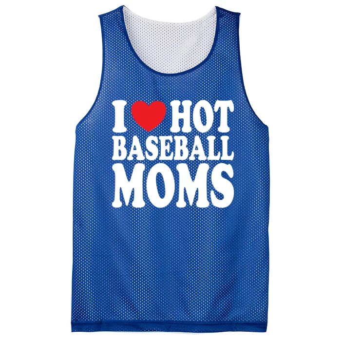 I Love Hot Baseball Moms Funny Gift Mesh Reversible Basketball Jersey Tank