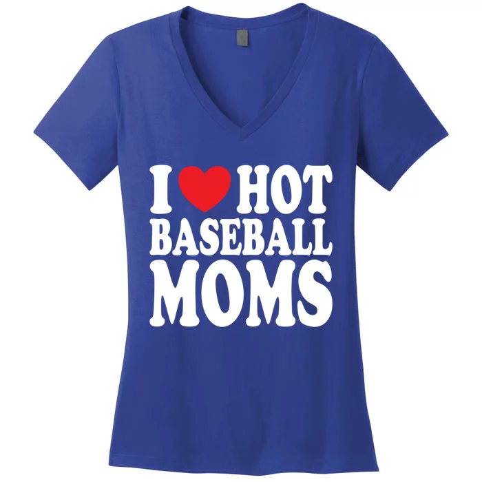 I Love Hot Baseball Moms Funny Gift Women's V-Neck T-Shirt