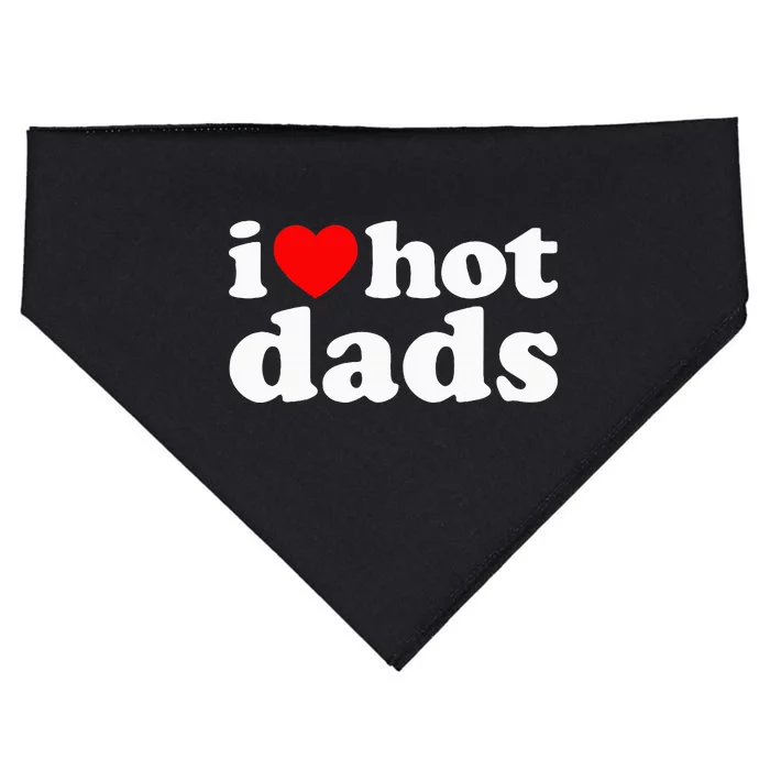 I Love Hot Dads I Heart Hot Dads Love Hot Dads USA-Made Doggie Bandana