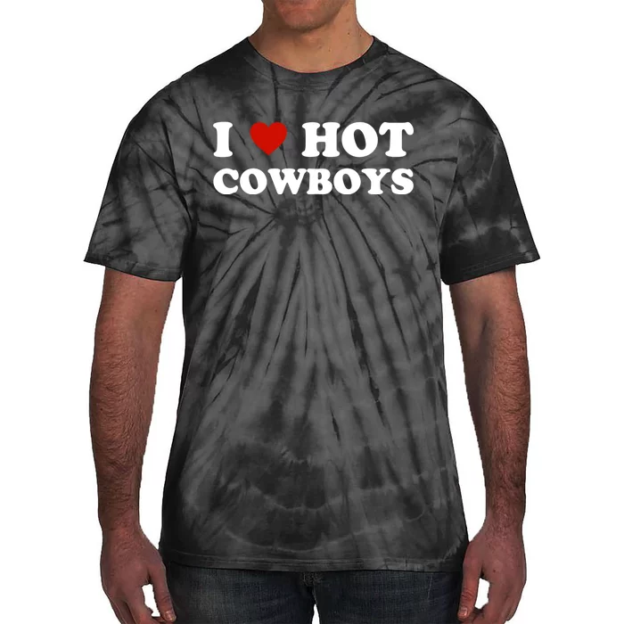 I Love Hot Cowboys, I Heart Hot Cowboys Lover Tie-Dye T-Shirt