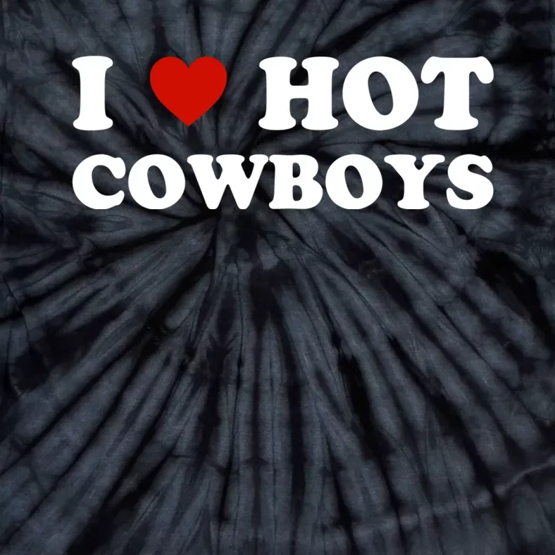 I Love Hot Cowboys, I Heart Hot Cowboys Lover Tie-Dye T-Shirt