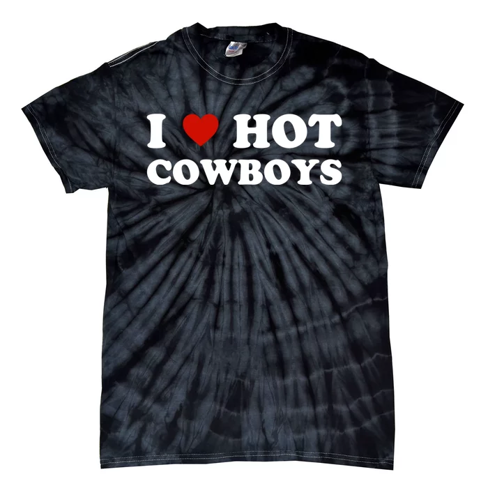 I Love Hot Cowboys, I Heart Hot Cowboys Lover Tie-Dye T-Shirt