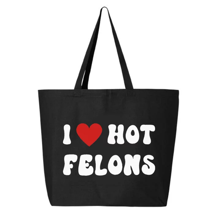 I Love Hot Felons Funny Statement 25L Jumbo Tote